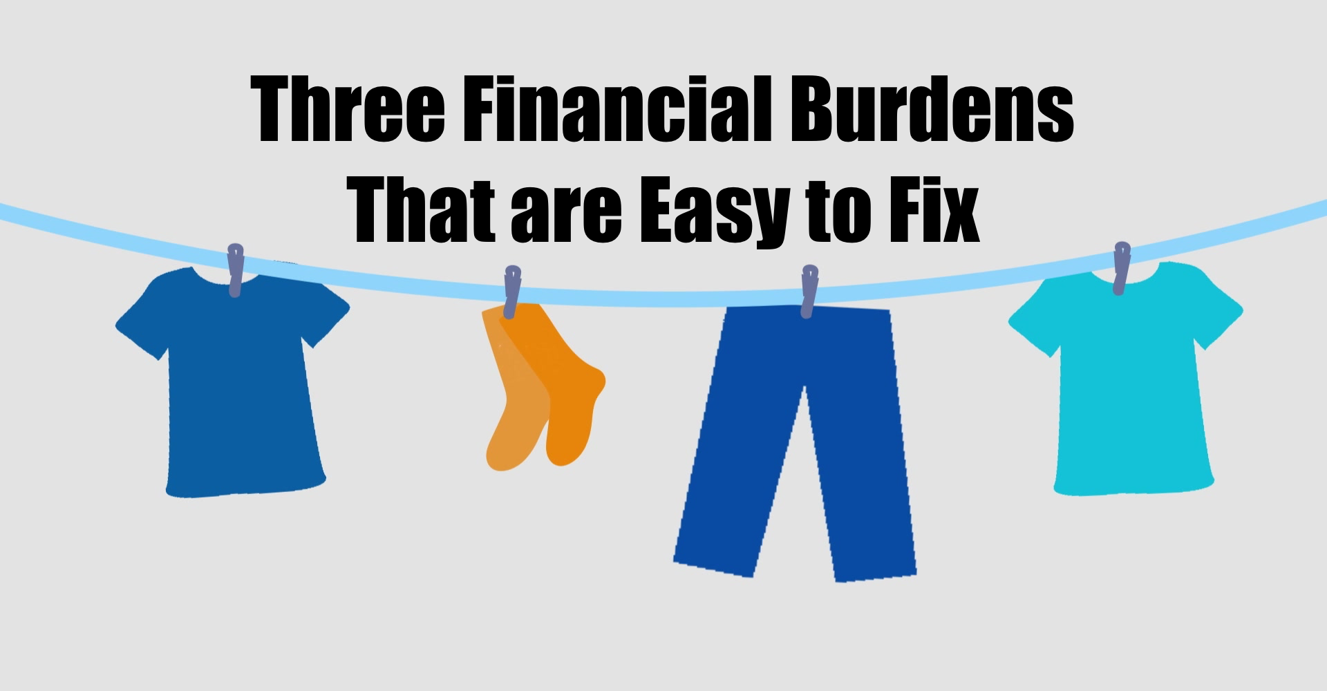 Three Financial Burdens that are Easy to Fix